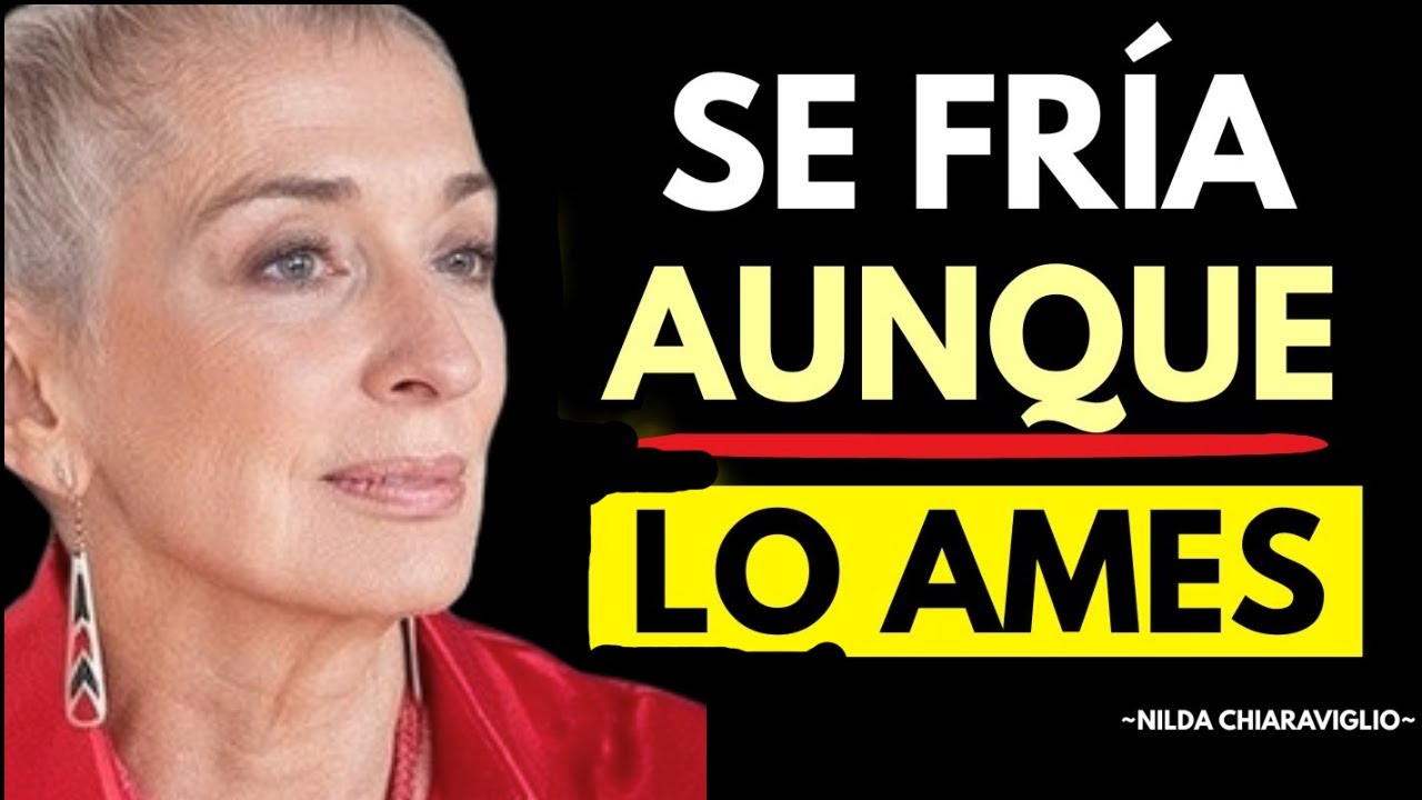Sé Fría Aunque Te Mueras de Amor (La Verdad Que NADIE Te DIJO de los Hombres) | Nilda Chiaraviglio