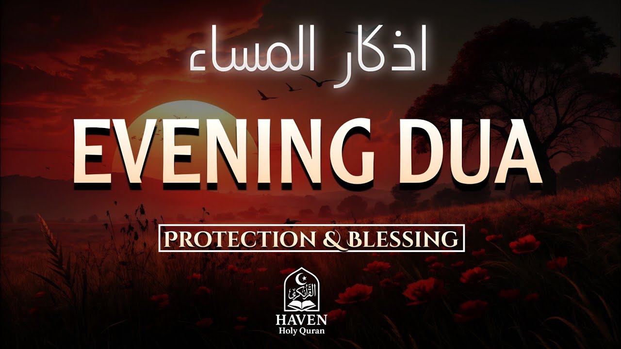 Evening Adhkar (أذكار المساء) | Powerful Night Dhikr for Peace, Protection & Iman |