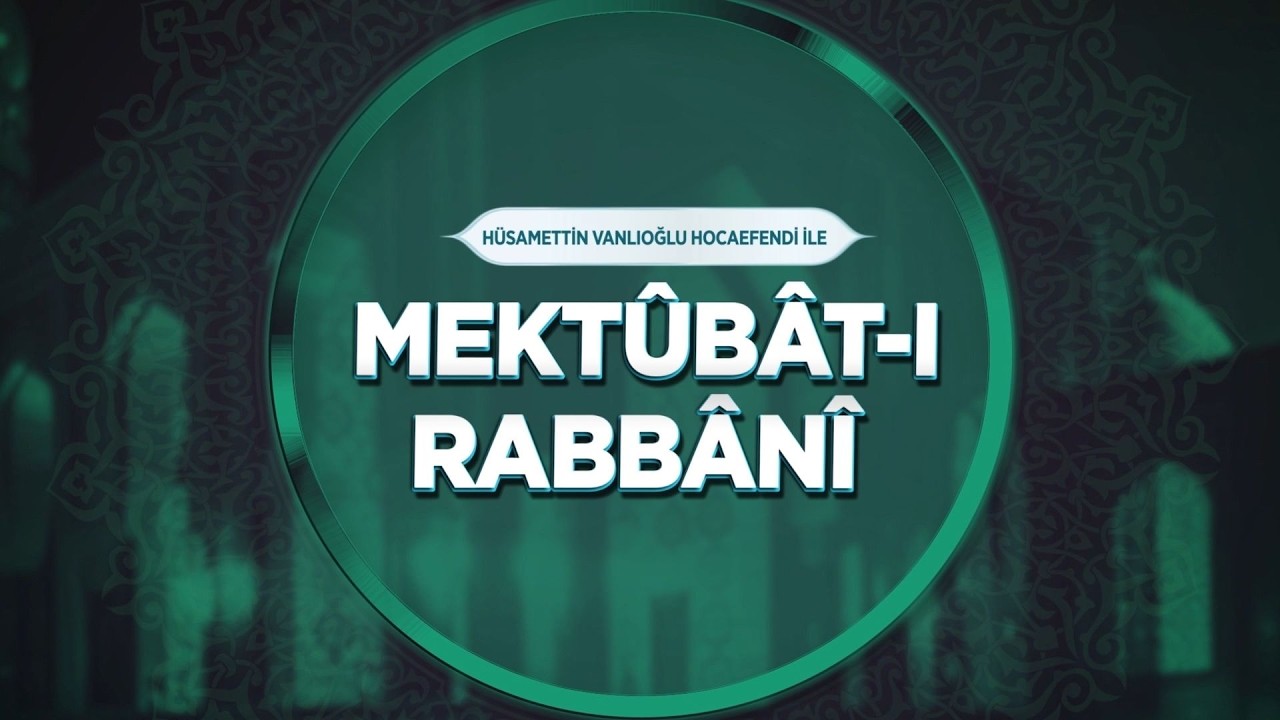 Hüsamettin Vanlıoğlu Hocaefendi ile Mektûbât-ı Rabbânî 42. Bölüm Lâlegül TV (2. Cilt 37. Mektûb)