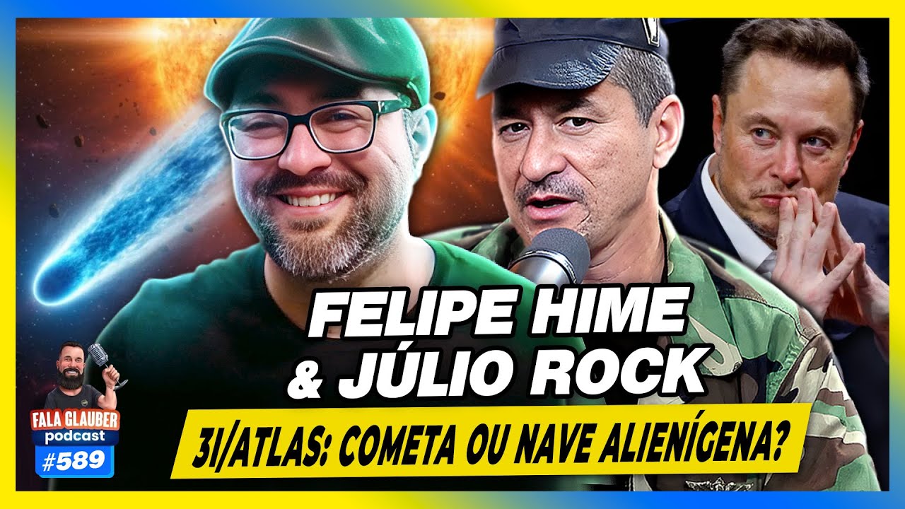 FELIPE HIME & J&Uacute;LIO ROCK - O 3I/ATLAS &eacute; uma NAVE ALIEN&Iacute;GENA? ATUALIZA&Ccedil;&Otilde;ES - Fala Glauber Podcast