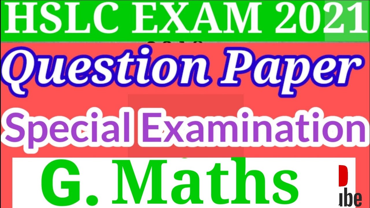 Hslc Exam 2021 // G. Maths // Special Examination // Seba #Imsaif03