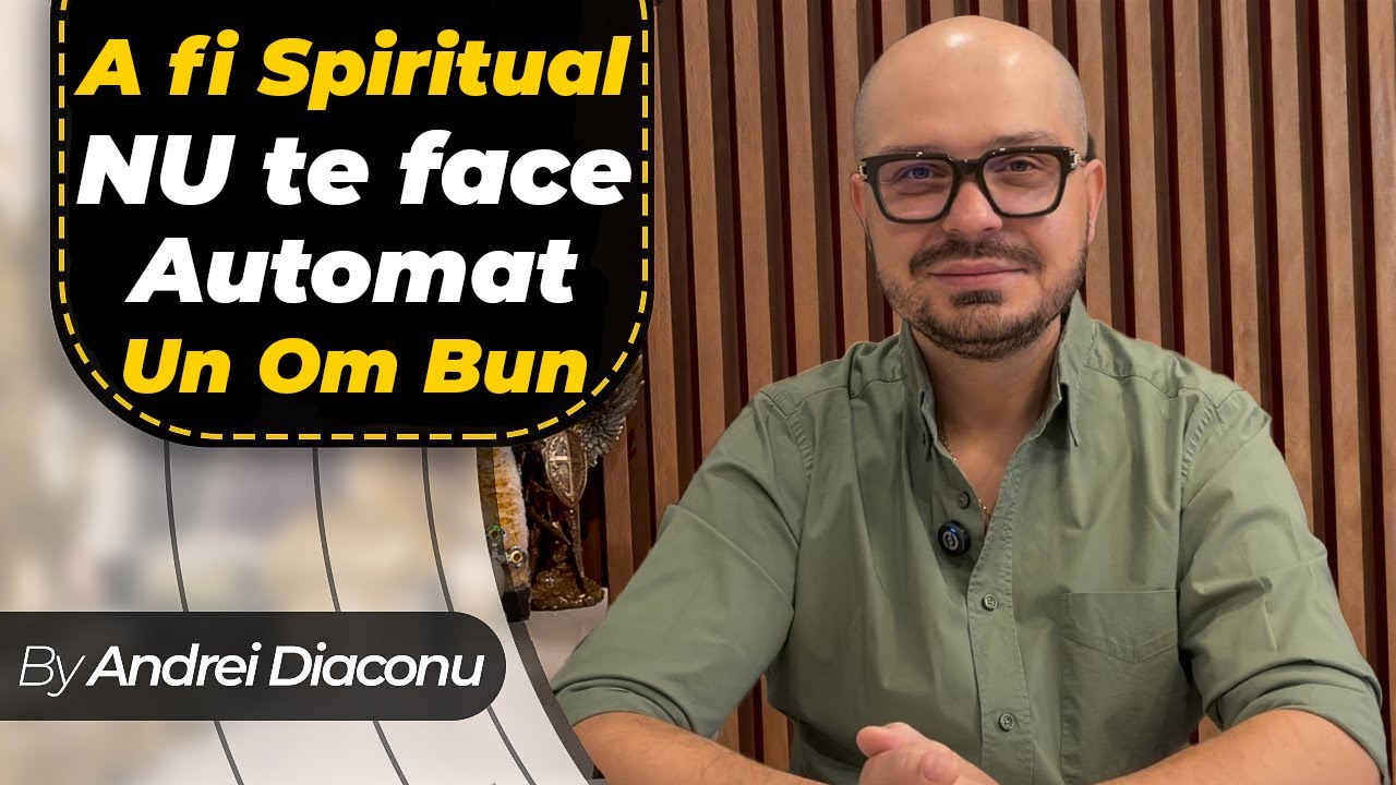 Spiritualitatea nu te face Automat Bun! Adevărul pe care puțini îl acceptă...
