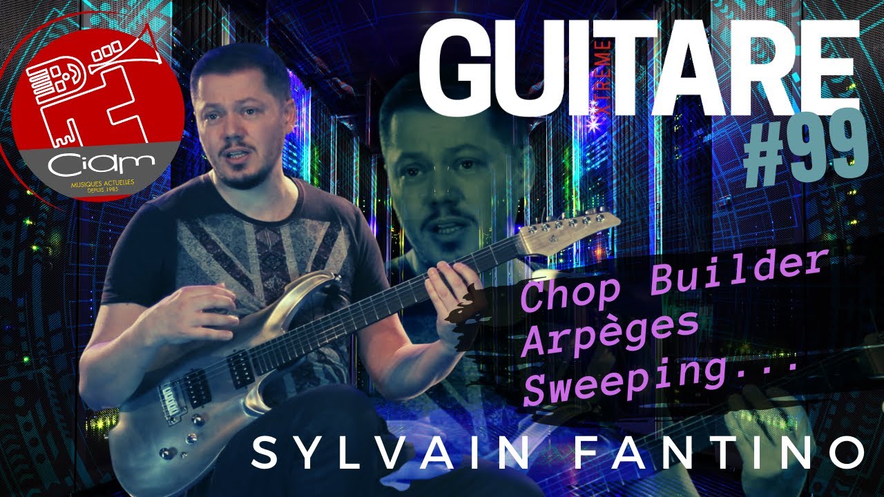 Guitare Xtreme Magazine #99 - Sylvain Fantino - Chop Builder, arpèges et sweeping
