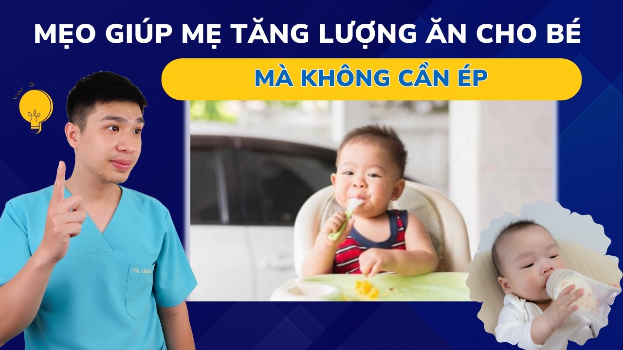 Mẹo tăng lượng ăn cho con mà con không kêu chán | Dr Thắng