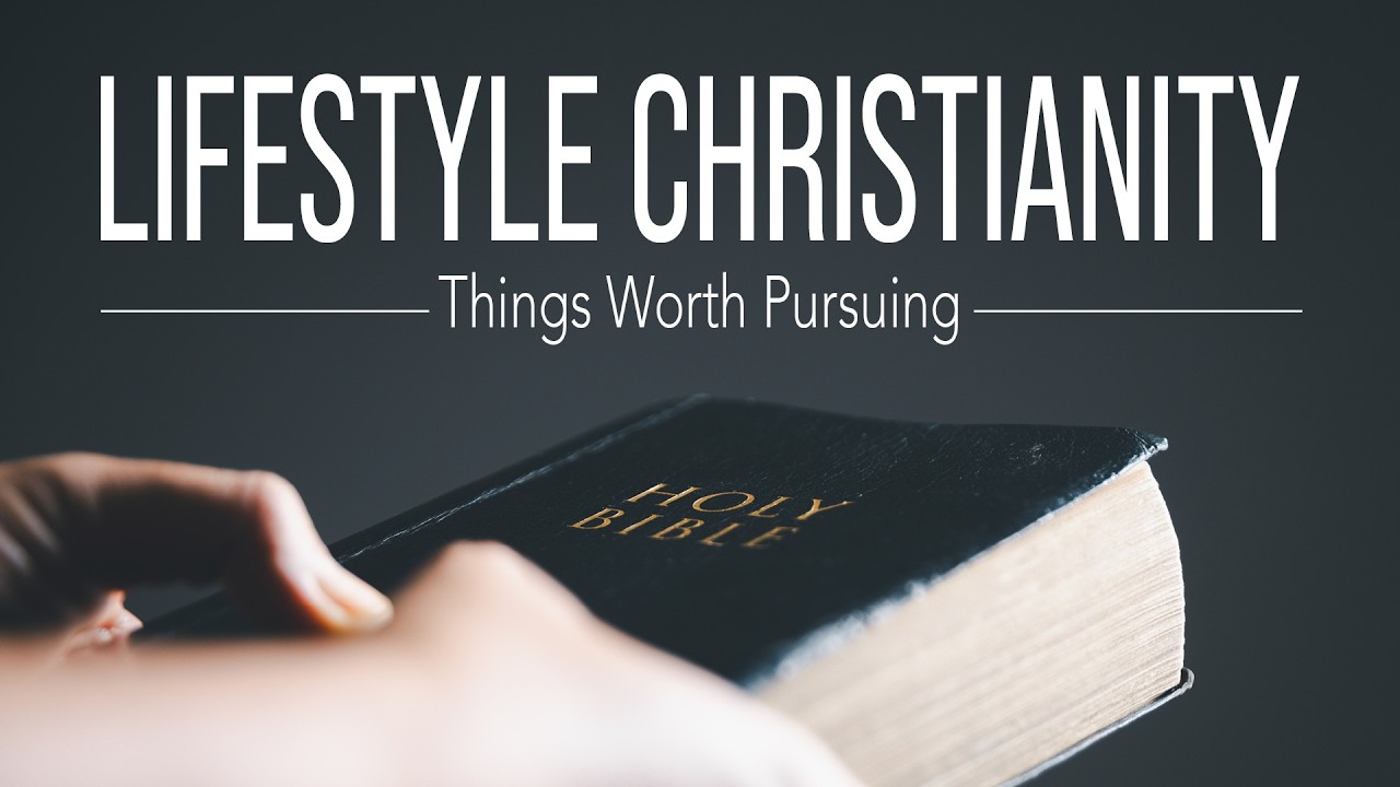 Message: Lifestyle Christianity (Things Worth Pursuing) – Phil Kendon