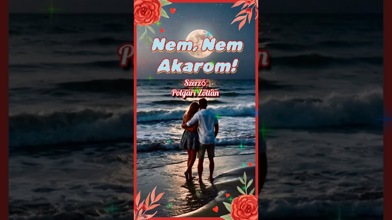 Nem, Nem Akarom!💖 Romantikus dal 💖...saját szöveg...