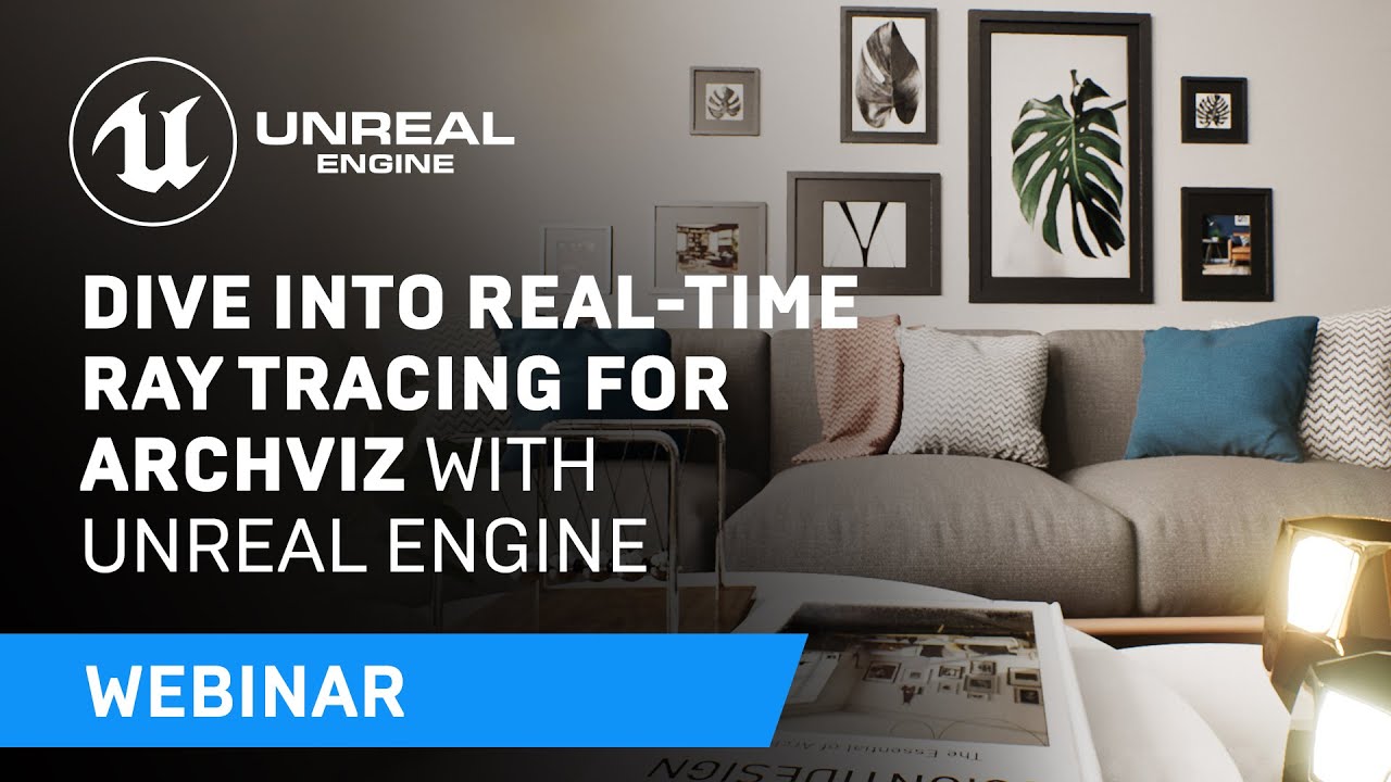 Dive Into Real-Time Ray Tracing for Archviz with Unreal Engine | Webinar
