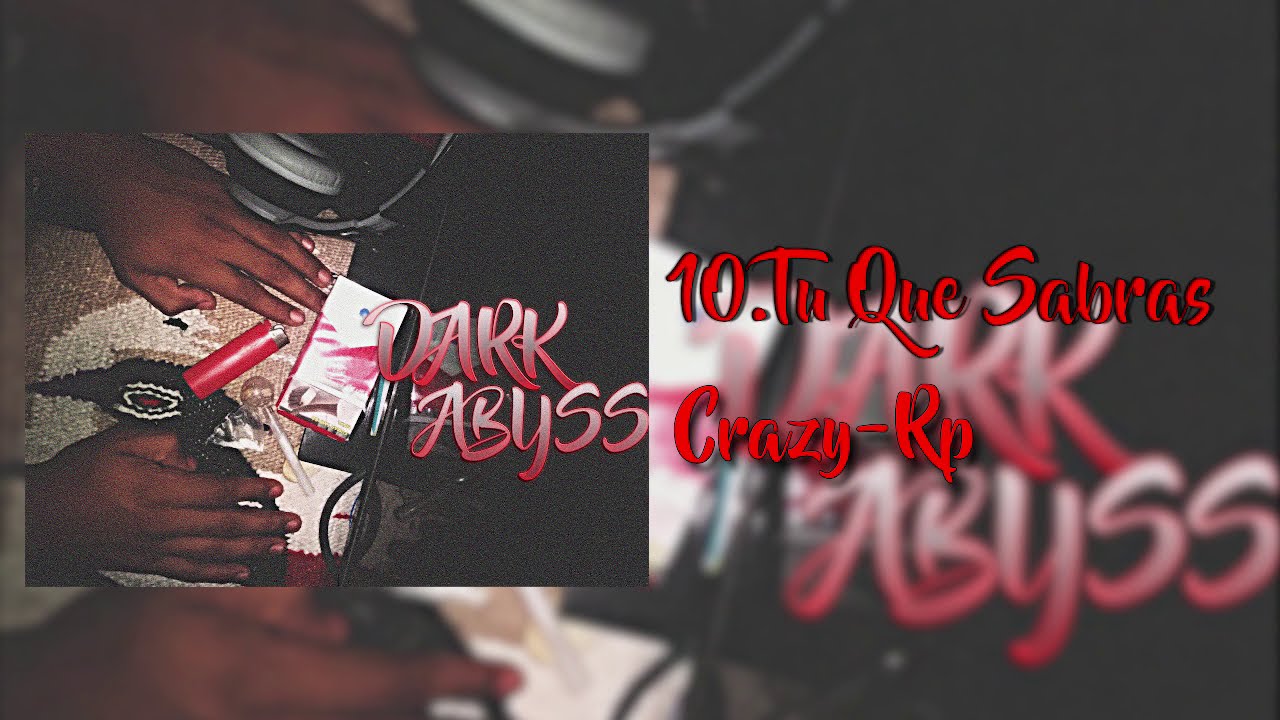 10.Que Sabras Tu_Crazy-Rp (Dark Abyss) (Audio Oficial) 2020 Style Music