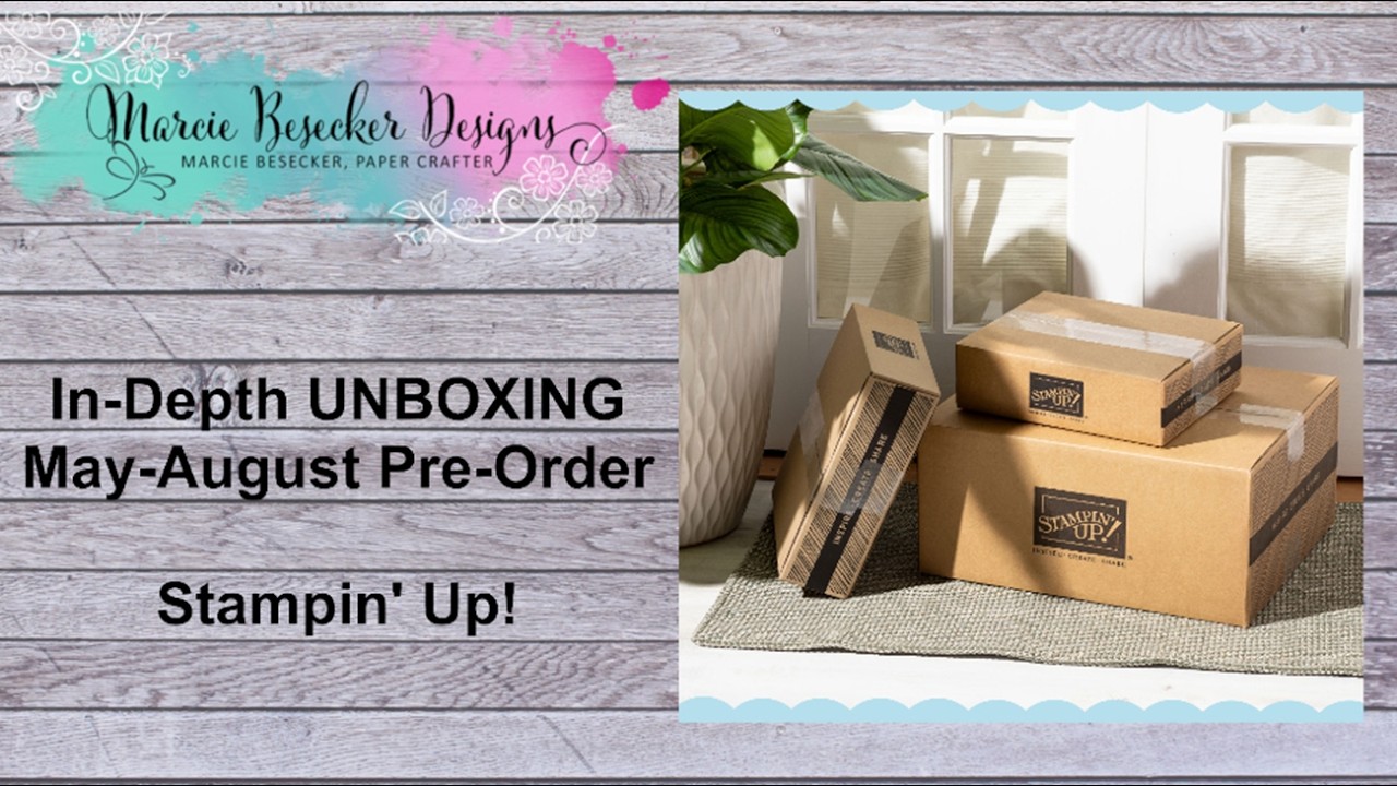 Detailed Unboxing - May-August Pre-Order  - Stampin' Up!