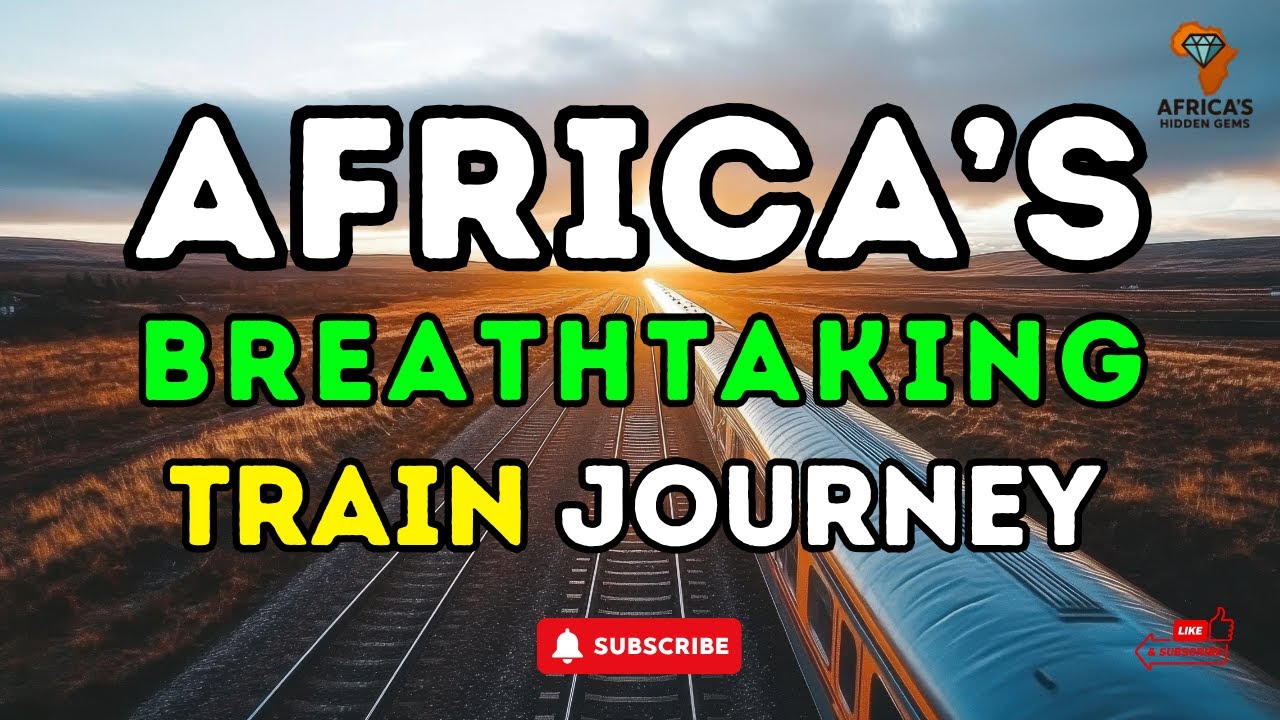 Africa&rsquo;s Most Breathtaking Train Journeys | Scenic Rides You Must Experience