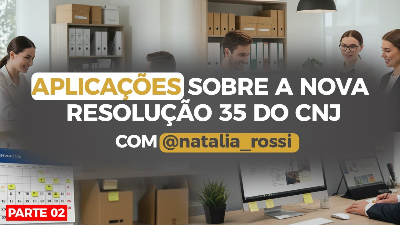 Aplicações Sobre a Nova Resolução 35 do CNJ