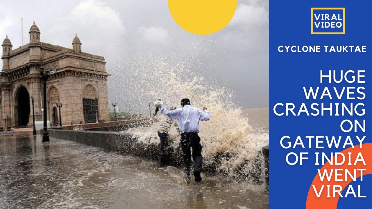 Cyclone Tauktae | Videos of huge waves crashing on Gateway of India went viral | #CycloneTauktae