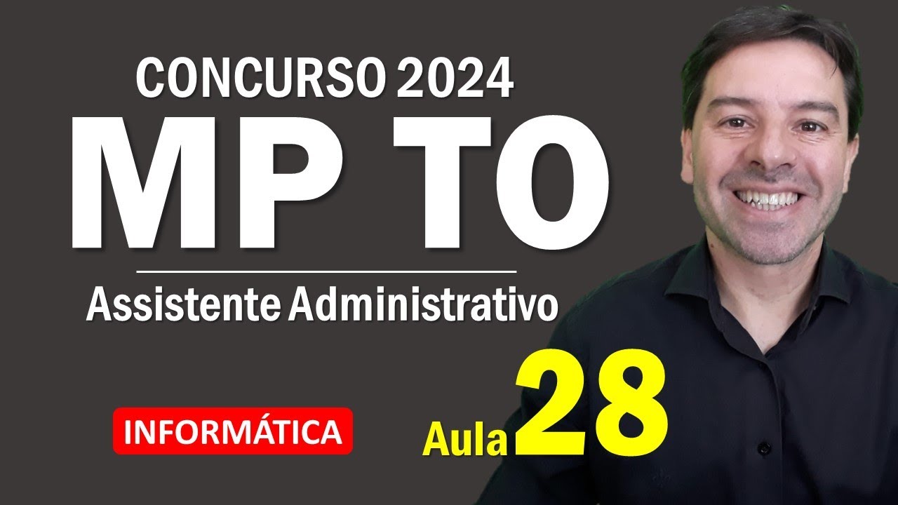 Concurso MP TO Assistente Administrativo 2024 - Aula 28 de Informática