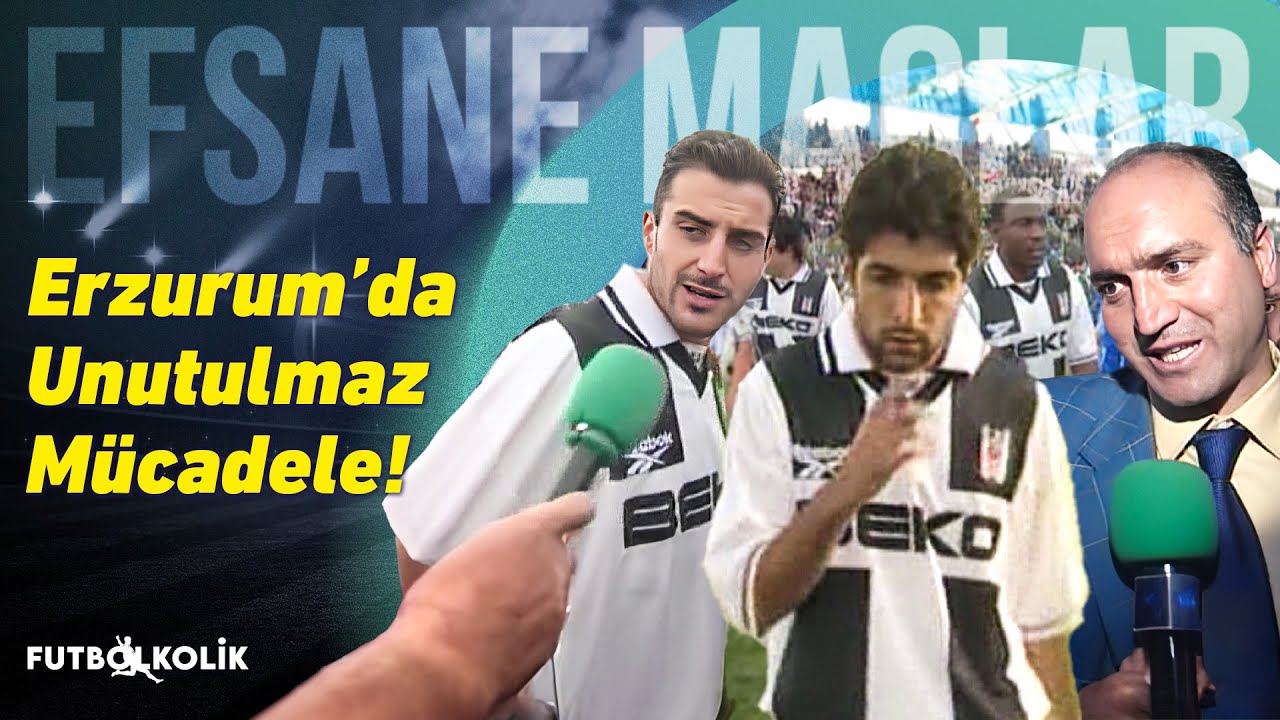 Erzurumspor - Beşiktaş 1998-99 Sezonu | Erzurum'da Unutulmaz Mücadele!