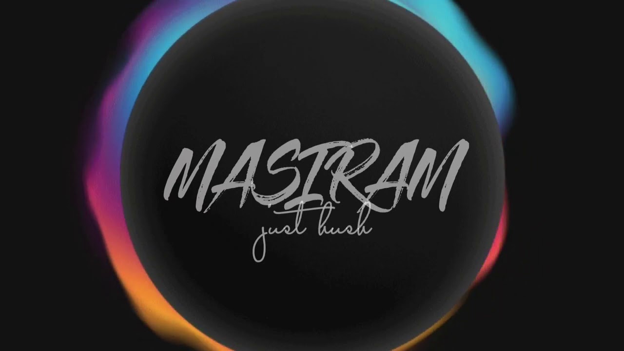 Masiram -  Just hush Ft. Paul Royale