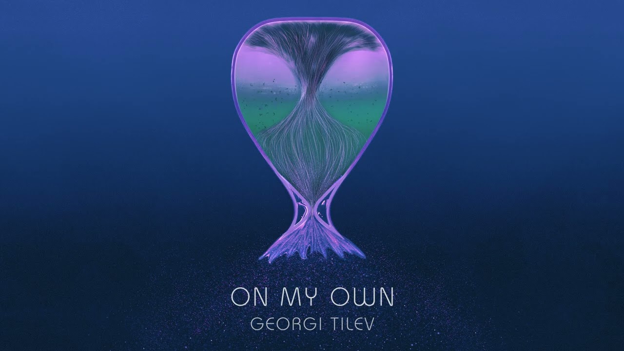 Georgi Tilev - ON MY OWN