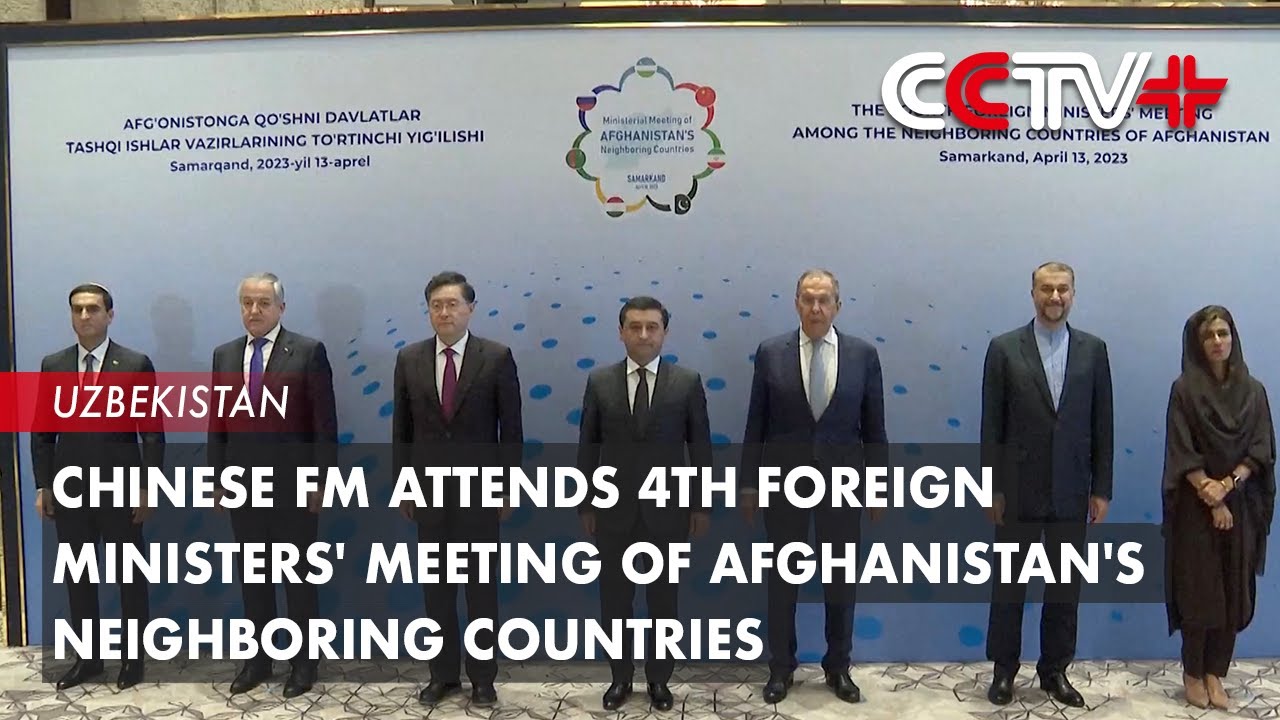 Chinese FM Attends 4th Foreign Ministers' Meeting of Afghanistan's Neighboring Countries