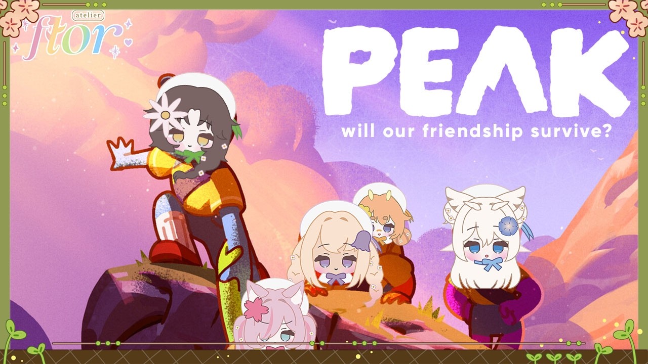 【✈️🌼】will florAtelier's friendship survive PEAK?【florAtelier】