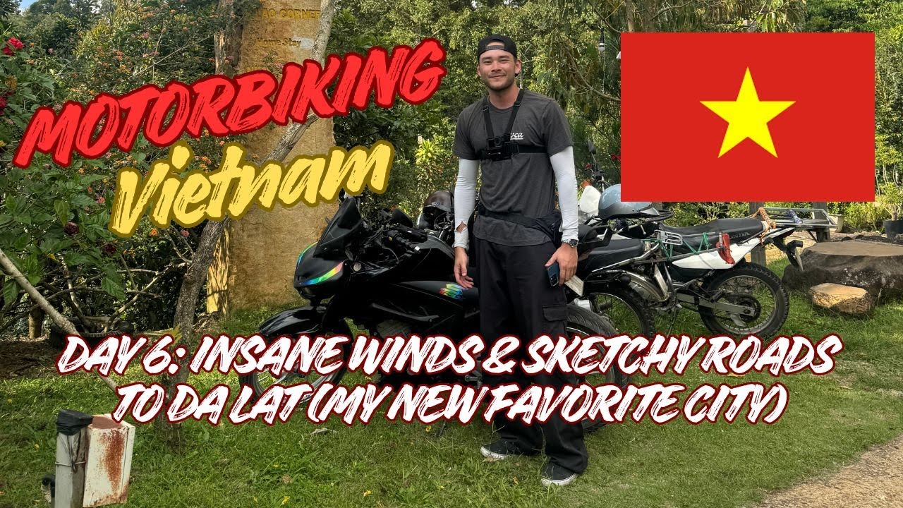 Motorbiking Vietnam Day 6:  Insane wind and sketchy roads to Da Lat (My new favorite city)