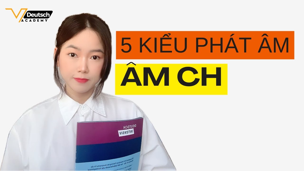 5 Kiểu Phát Âm Âm CH Trong Tiếng Đức