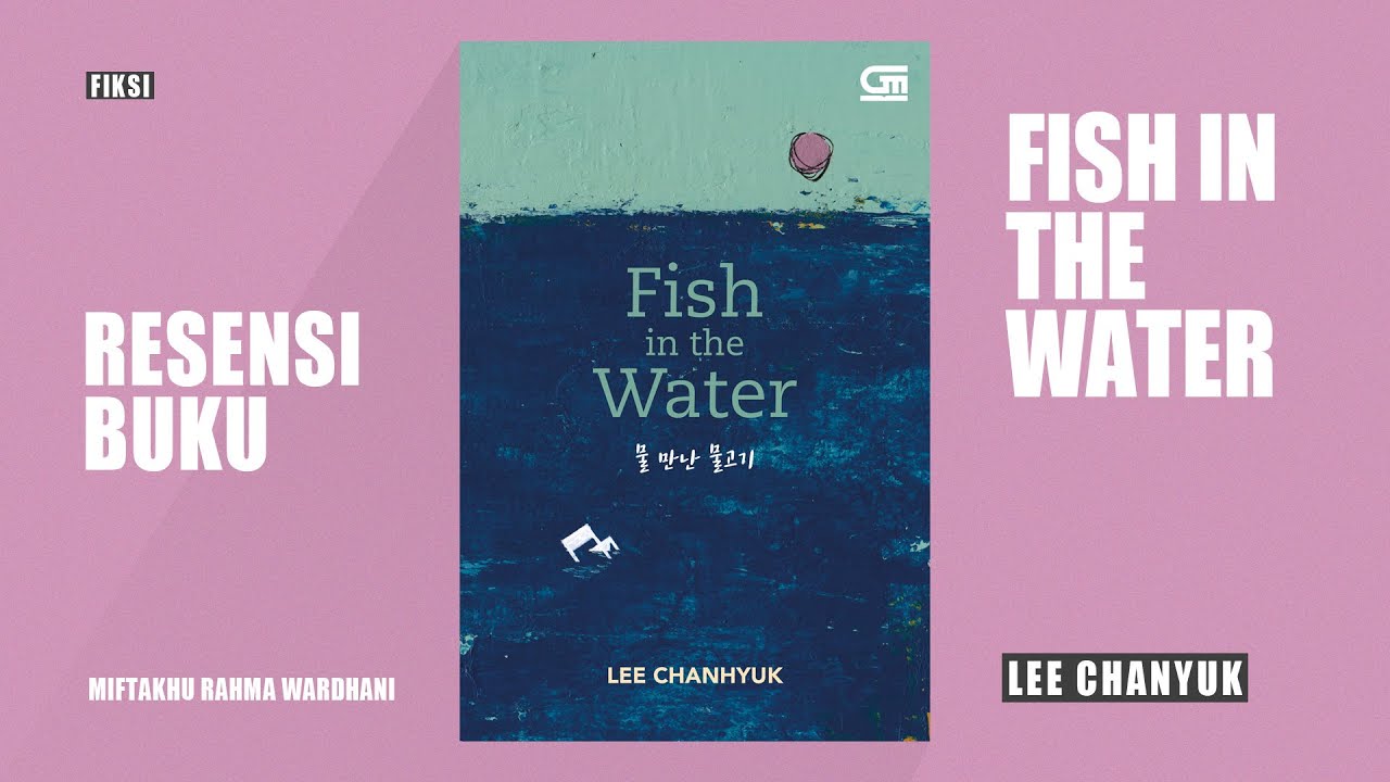 Resensi Buku Fish in the Water karya Lee Chanhyuk | Miftakhu Rahma Wardhani