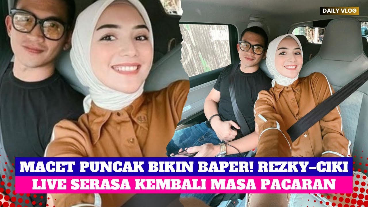 REZKY ADITYA & CITRA KIRANA LIVE TERJEBAK MACET PUNCAK, BERASA PACARAN LAGI!