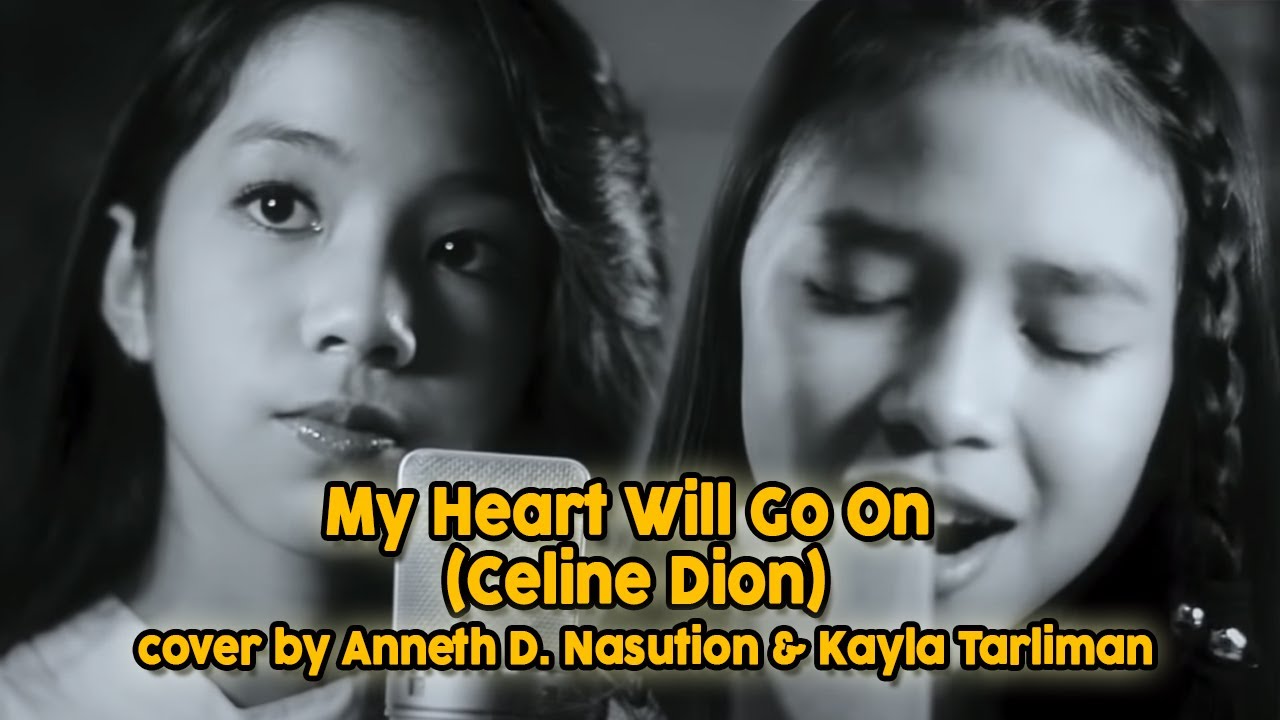 My Heart Will Go On (Celine Dion), cover by Anneth D.  Nasution & Kayla Tarliman