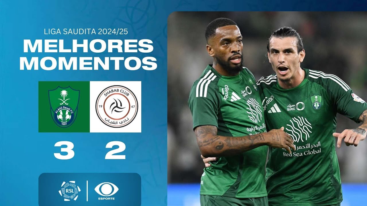 AL AHLI 3 x 2 AL SHABAB - MELHORES MOMENTOS - LIGA SAUDITA 2024/25