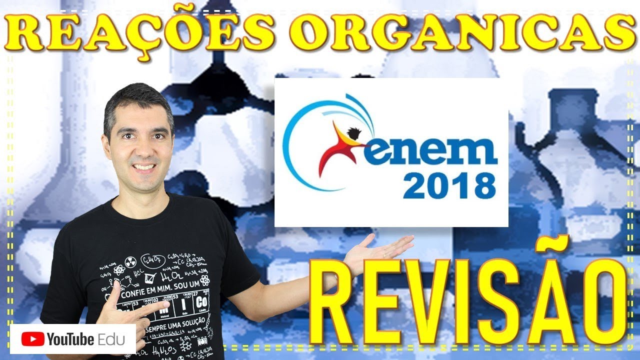 MEGA REVISÃO ENEM - Aula 11 - Reações Orgânicas