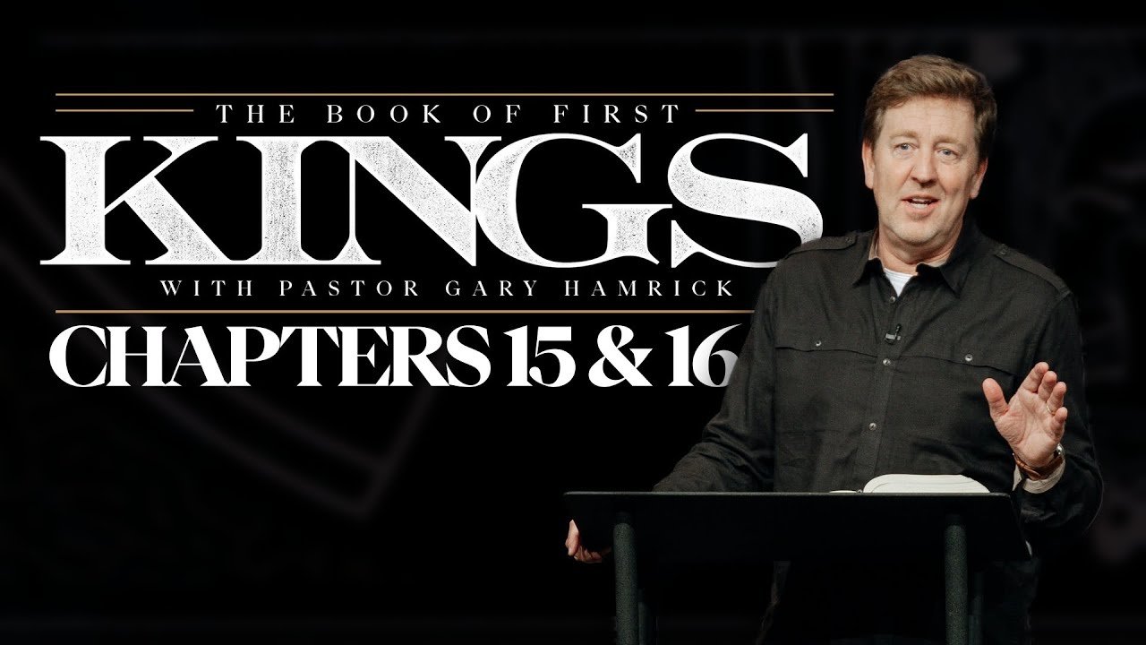 Verse by Verse Bible Study  |  1 Kings 15 & 16  |  Gary Hamrick
