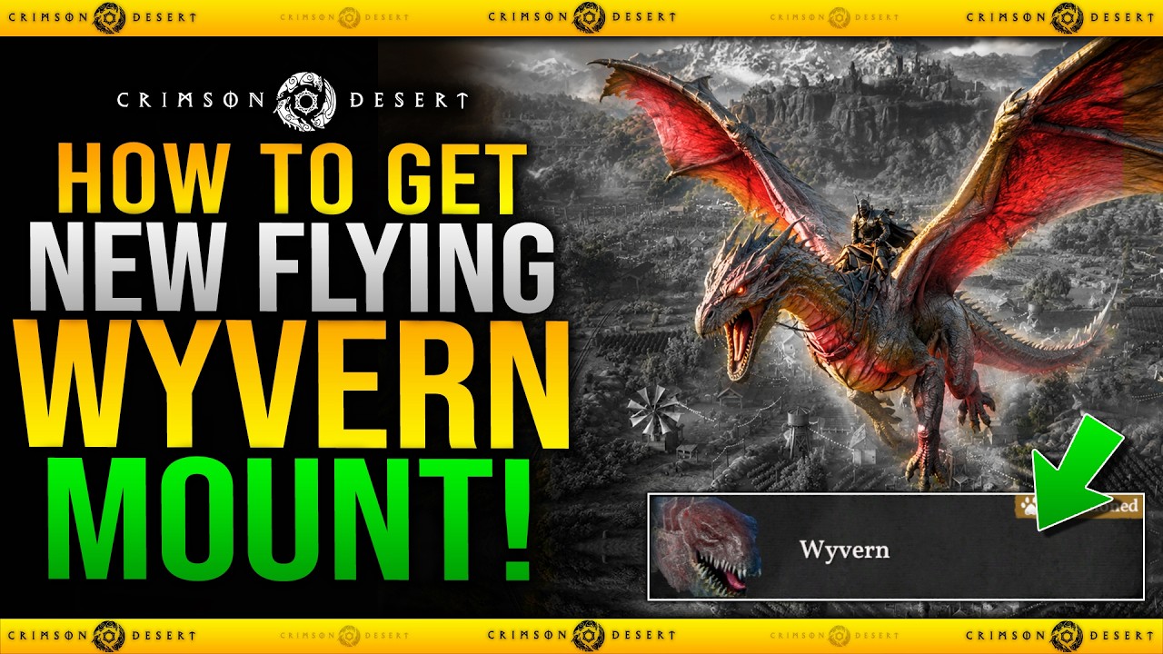 Crimson Desert - How To Get New Flying Wyvern Mount & Saddle Guide - New Best Mount - FLY ANYWHERE!