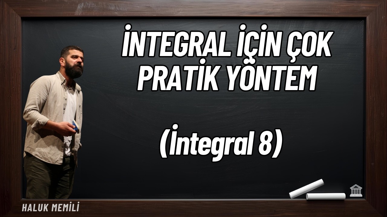 İntegral İçin Çok Pratik Yöntem (İntegral 8)