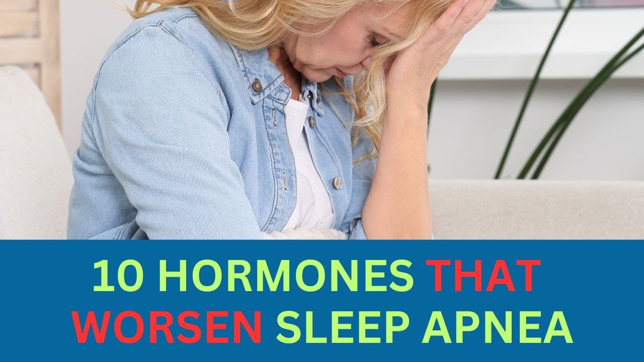 10 Hormones That Can Worsen Sleep Apnea
