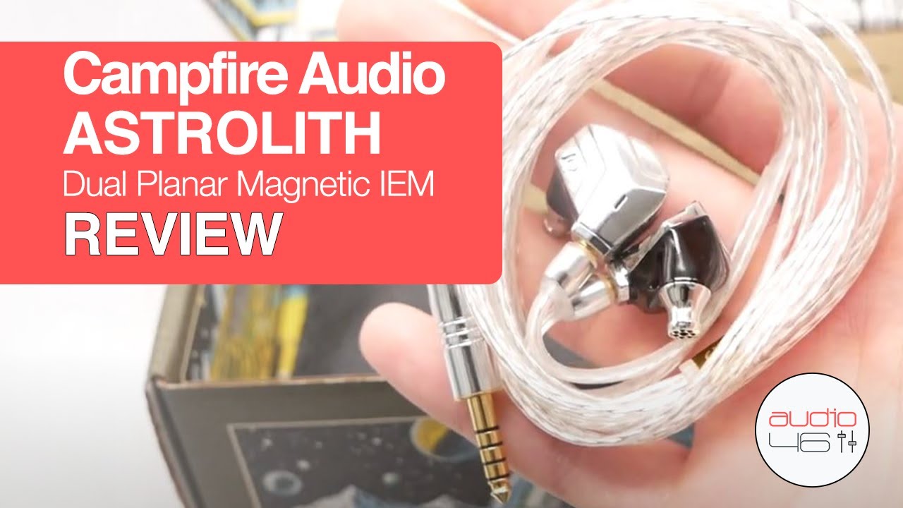 Campfire Astrolith IEM Review - Official Audio 46 Review
