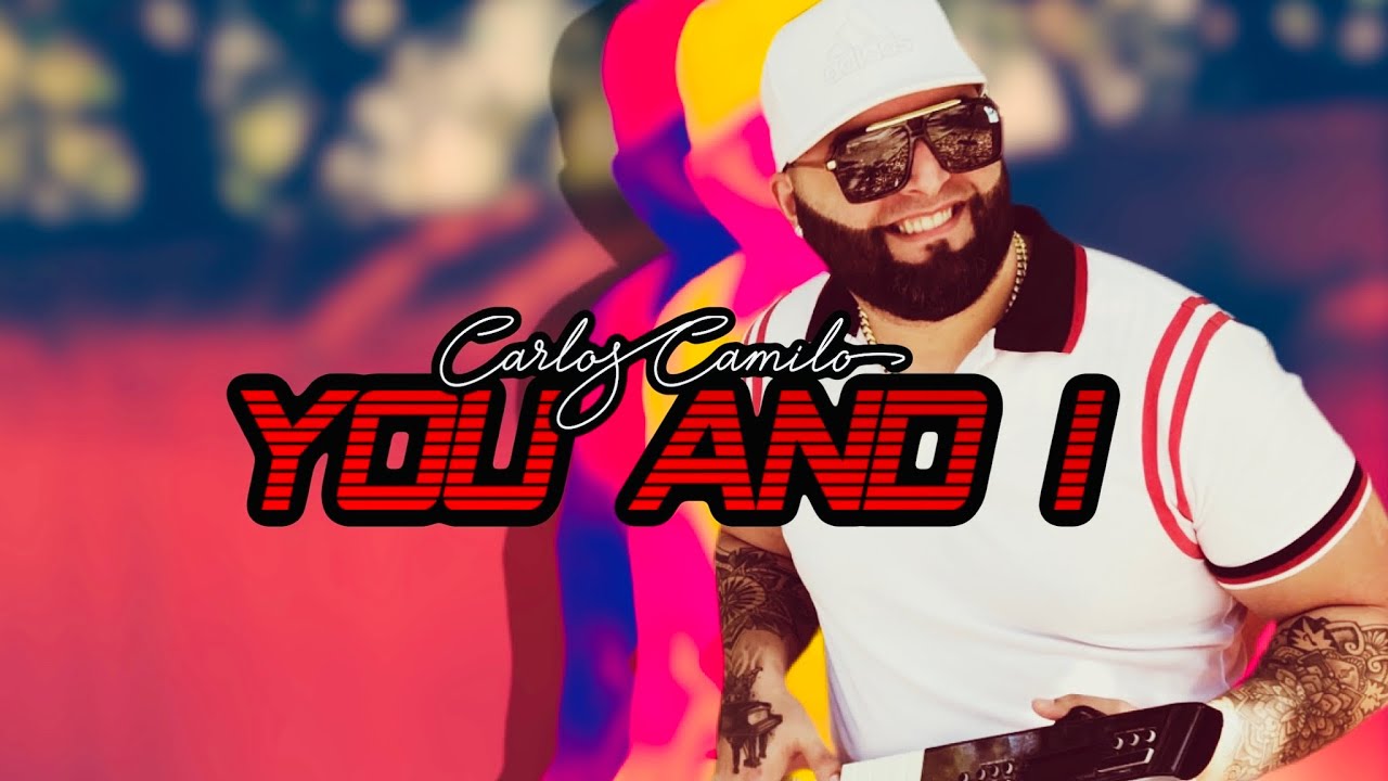 Carlos Camilo - You and I (Official Music Video)