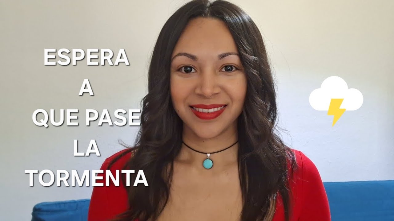 Dios dice espera a que pase la tormenta