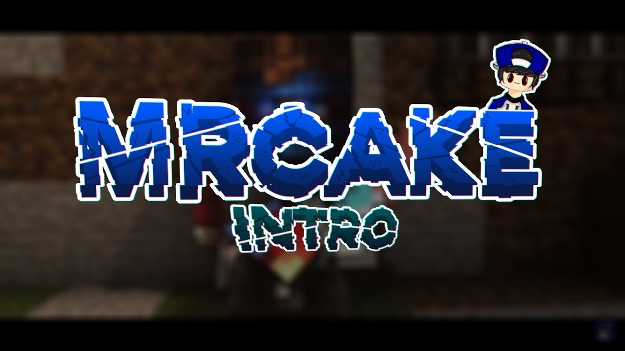 Intro For MrCake (Me) II By:MrCake (Best!?)