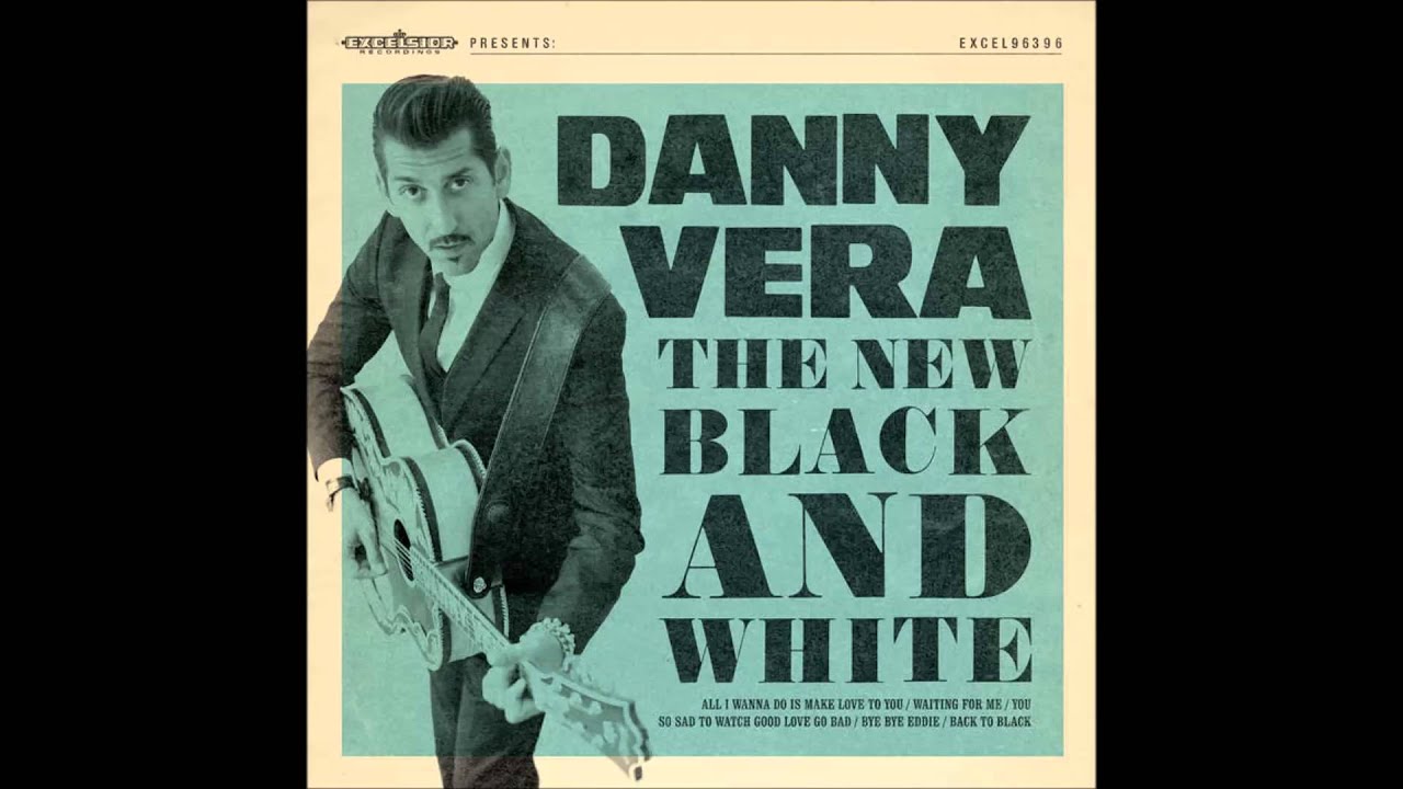 Danny Vera - So Sad to Watch Good Love Go Bad