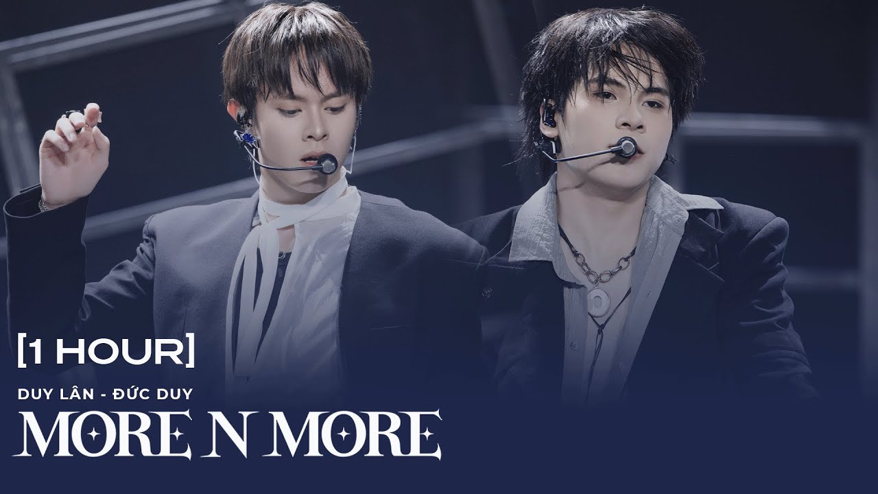 [1 HOUR] MORE N MORE - ĐỨC DUY, DUY LÂN (Color Coded Lyrics) | CHUNG KẾT TÂN BINH TOÀN NĂNG 2025