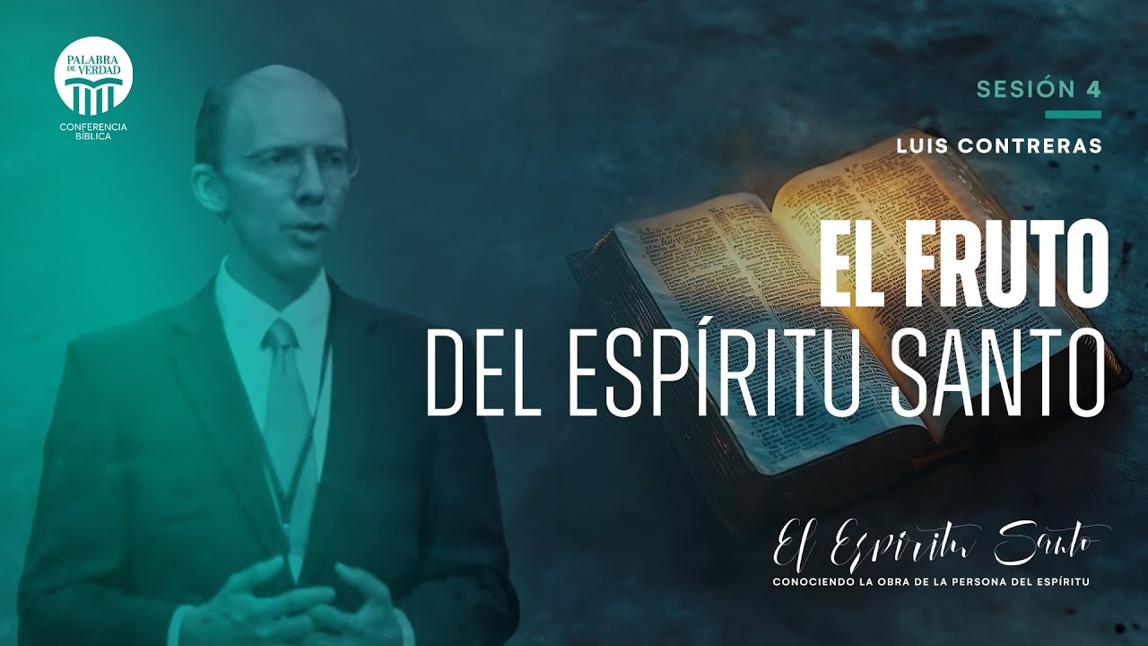El fruto del Espíritu Santo (Gálatas 5:16-26) - Luis Contreras