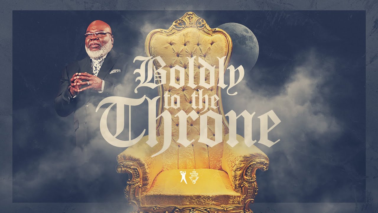 Boldly To The Throne - Bishop T.D. Jakes