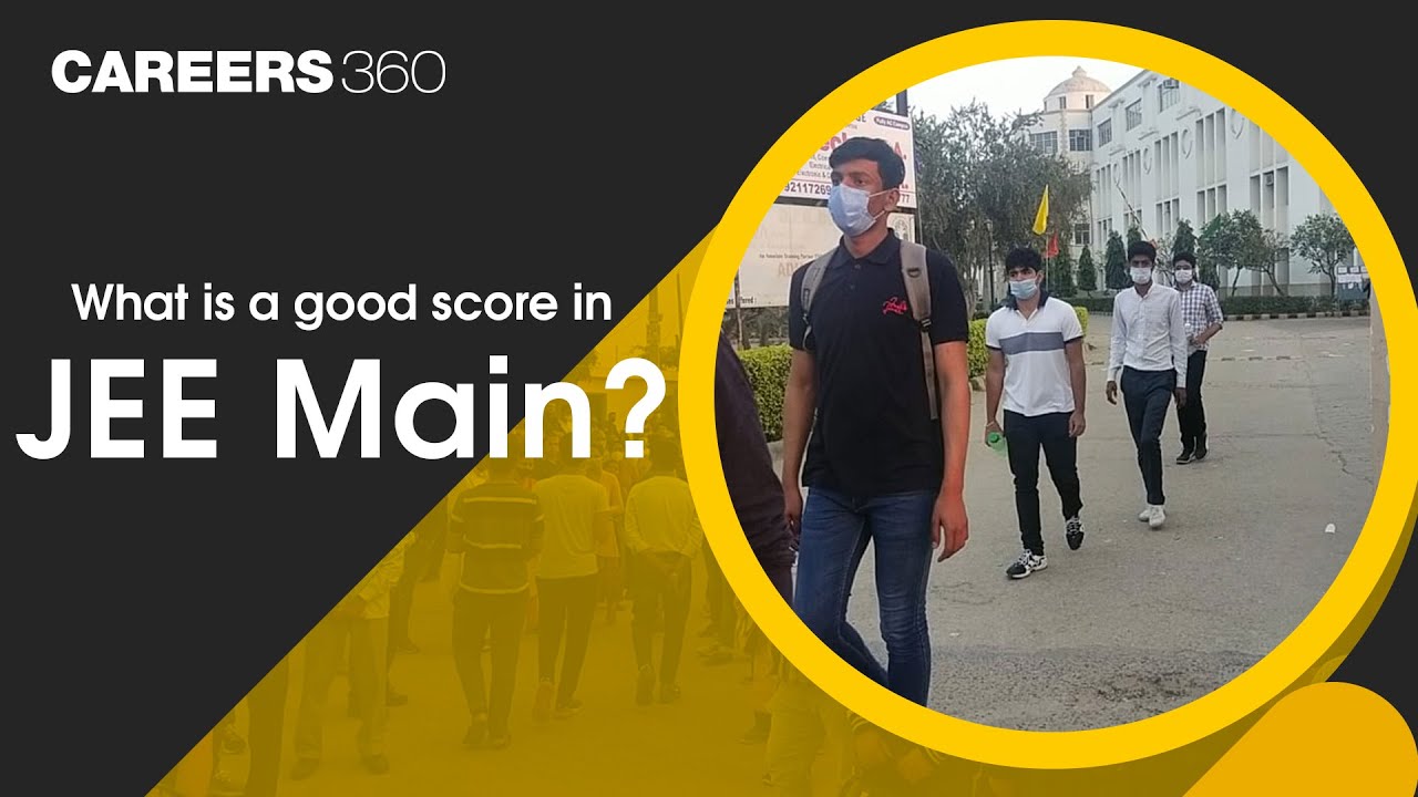 What is a good score in JEE Main? | JEE Main 2022 Marks vs Percentile