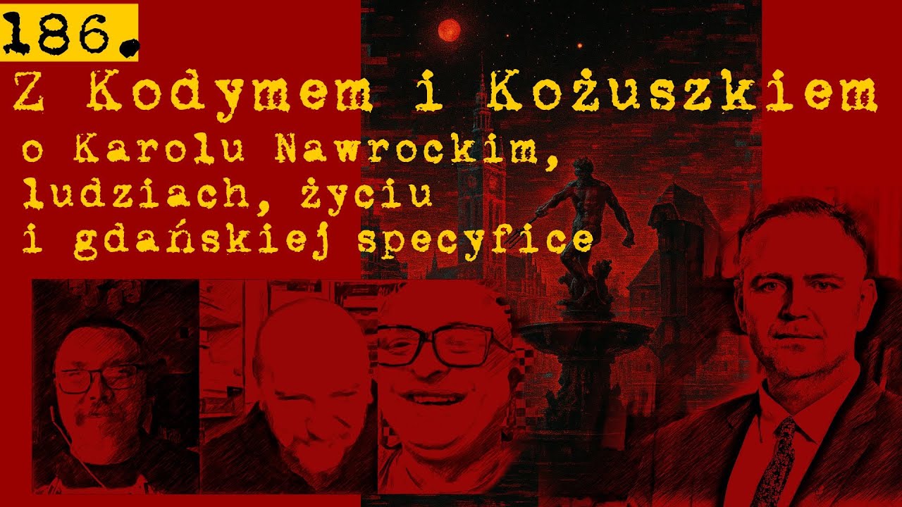 186. Jędrzej Kodymowski i Maciej Kożuszek o Karolu Nawrockim, ludziach, życiu i gdańskiej specyfice