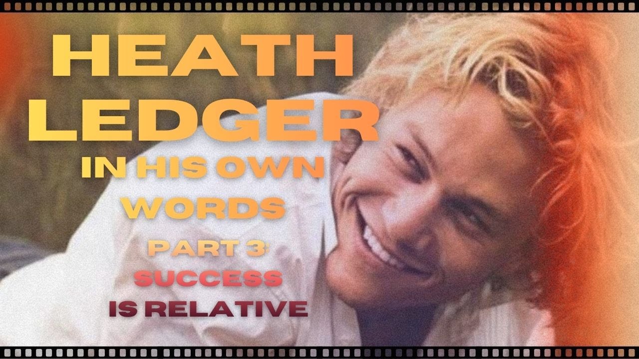 Heath Ledger Documentary | In His Own Words Part 3: Success is Relative I Mini Doc
