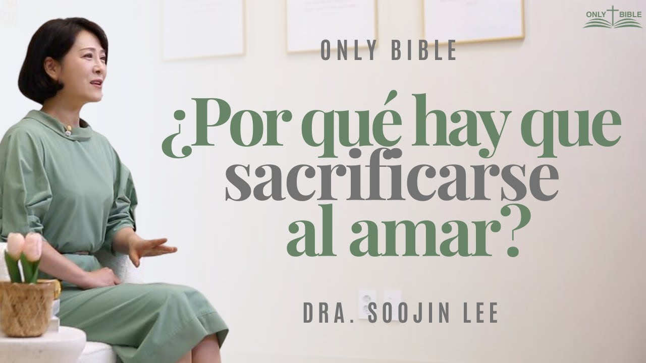 ¿Por qué hay que sacrificarse en el amor?ㅣOnly Bible 49ㅣPastora Soojin Lee
