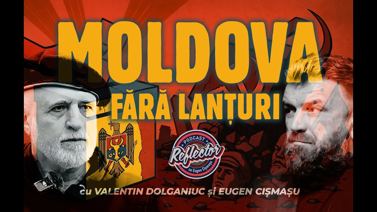 Moldova fără lanțuri! Reflector Podcast Ep.13 cu Valentin Dolganiuc și Eugen Cișmașu