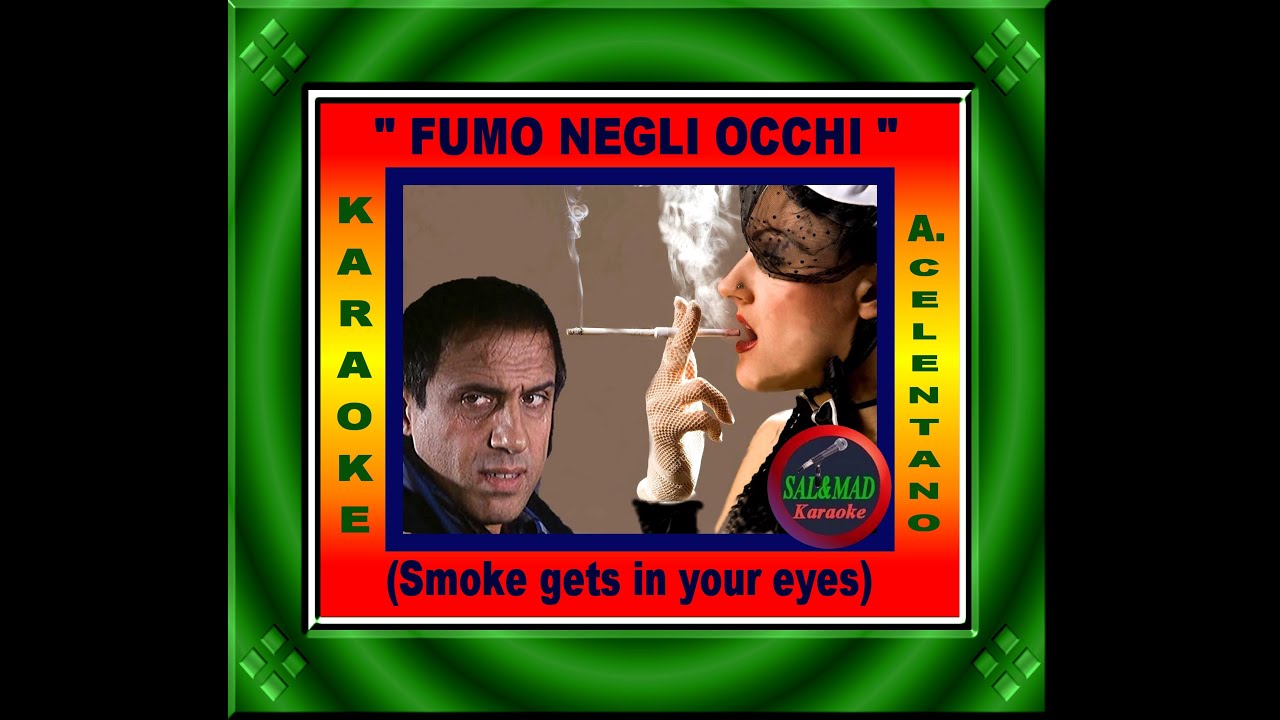 FUMO NEGLI OCCHI – (BOSSA NOVA) – KARAOKE (SMOKE GETS IN YOUR EYES) – ADRIANO CELENTANO