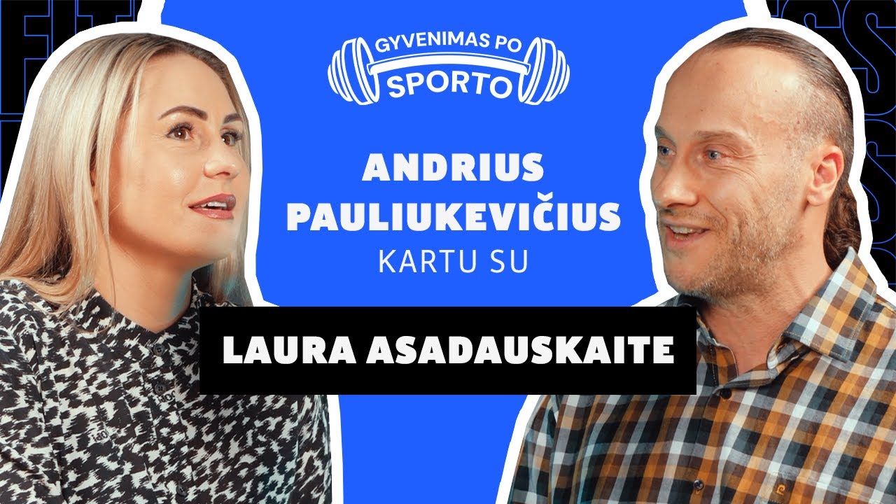 Penkiakovininkė Laura Asadauskaitė: jeigu dirbsi nuoširdžiai, rezultatas ateis | GYVENIMAS PO SPORTO