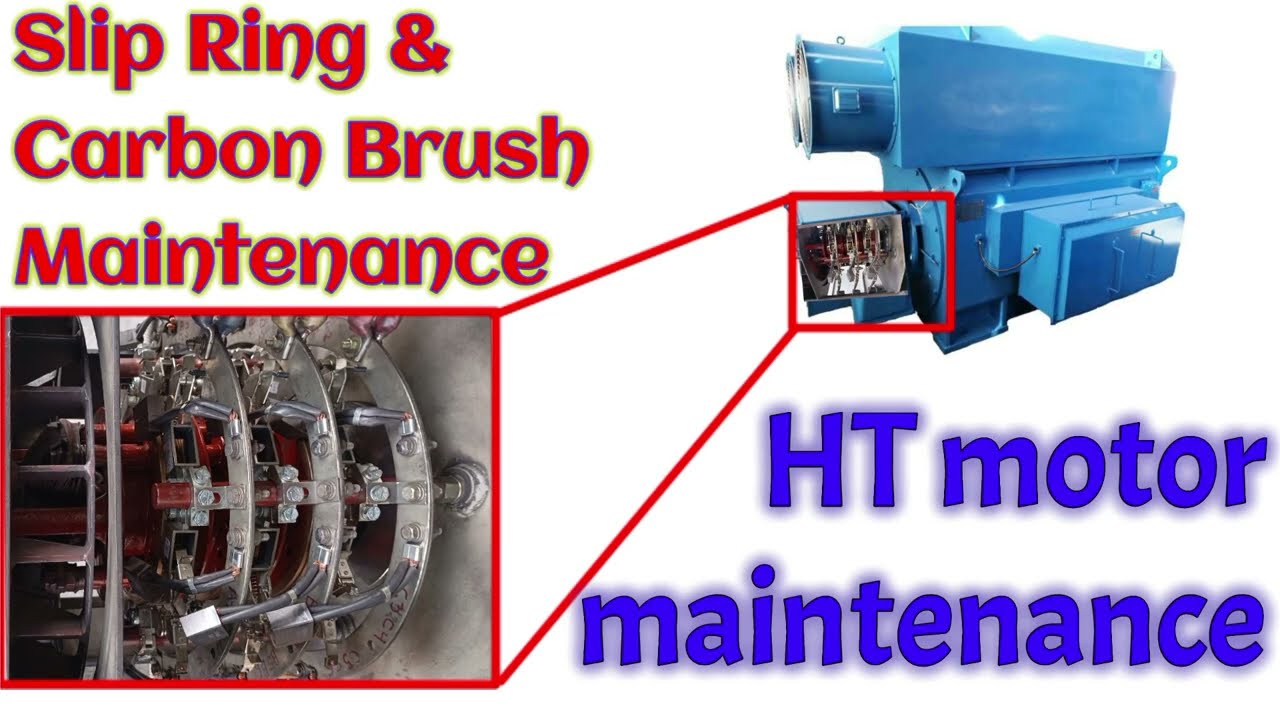 Slip Ring and carbon brush maintenance. HT motor maintenance