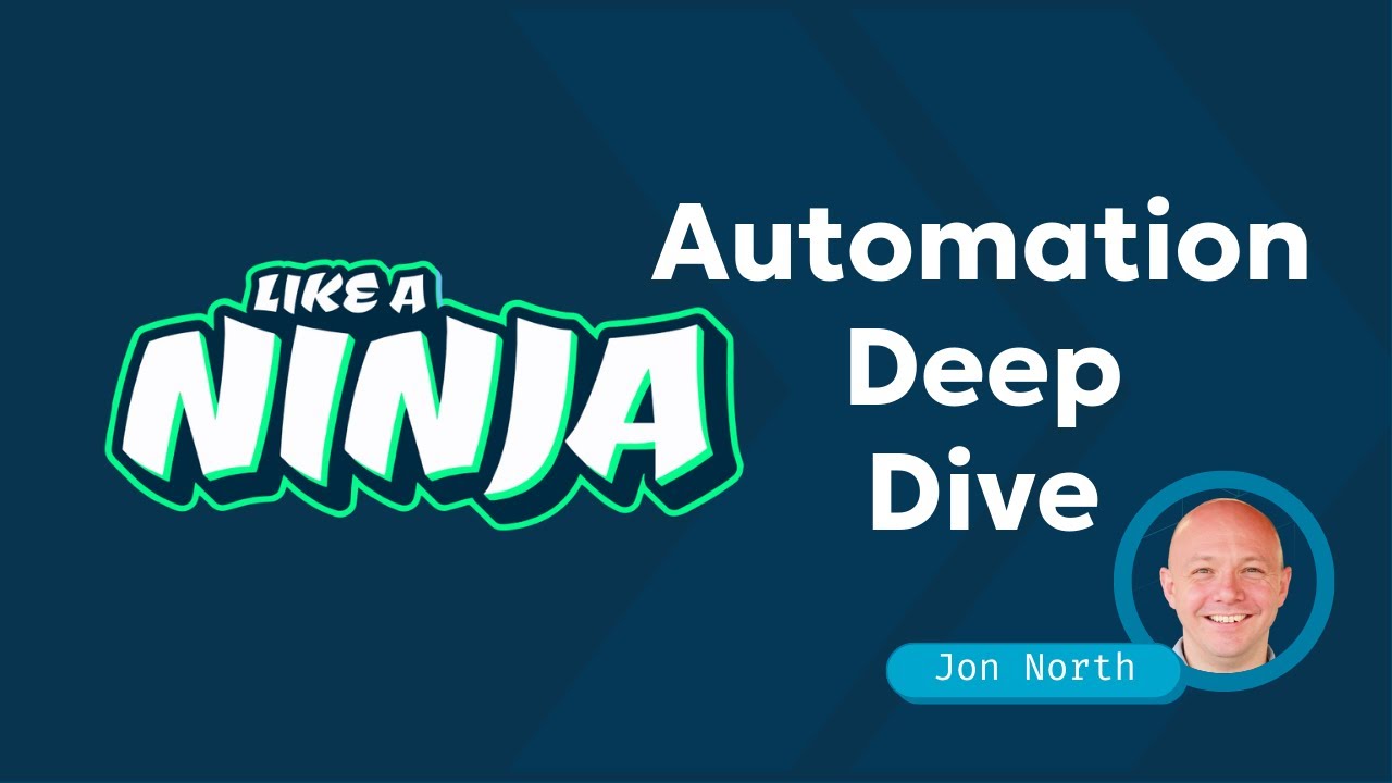 Automation Deep Dive with Jon North